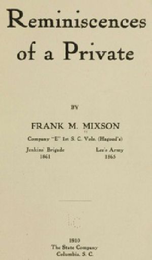 [Gutenberg 41616] • Reminiscences of a Private / by Frank M. Mixson, Company "E" 1st S. C. Vols. (Hagood's)